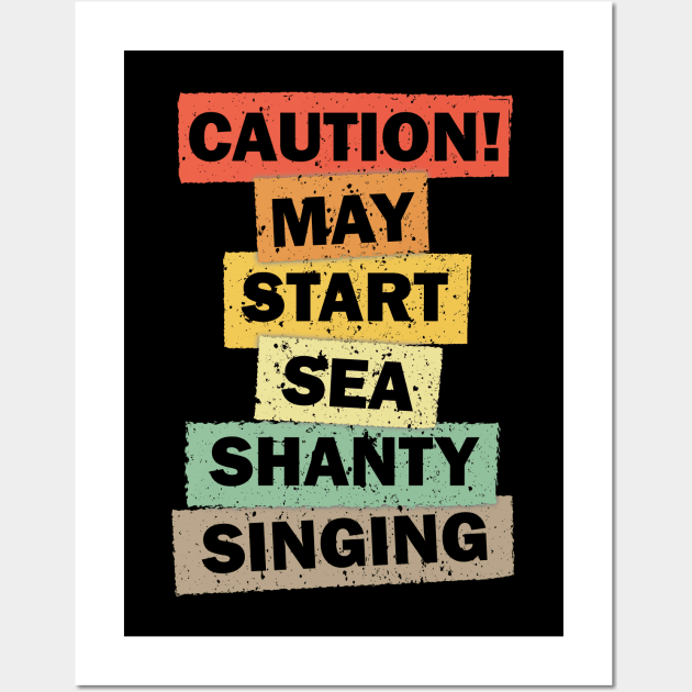 Caution may start sea shanty singing funny meme quote saying idea Wall Art by star trek fanart and more